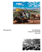 Liu Xiaodong : Rétrospective - Liu Xiaodong: Retrospective