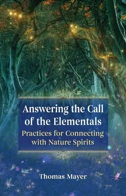 Répondre à l'appel des élémentaires : Pratiques de connexion avec les esprits de la nature - Answering the Call of the Elementals: Practices for Connecting with Nature Spirits