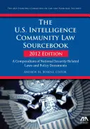 U.S. Intelligence Community Law Sourcebook - Un recueil de lois et de documents politiques relatifs à la sécurité nationale - U.S. Intelligence Community Law Sourcebook - A Compendium of National Security Related Laws and Policy Documents