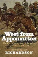 À l'ouest d'Appomattox : La reconstruction de l'Amérique après la guerre civile - West from Appomattox: The Reconstruction of America After the Civil War