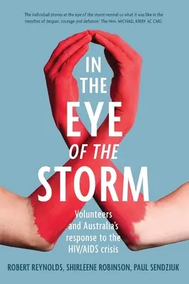 Dans l'œil du cyclone : Les volontaires et la réponse de l'Australie à la crise du VIH/SIDA - In the Eye of the Storm: Volunteers and Australia's Response to the Hiv/AIDS Crisis
