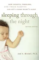 Dormir toute la nuit, édition révisée : Comment les nourrissons, les tout-petits et leurs parents peuvent obtenir une bonne nuit de sommeil - Sleeping Through the Night, Revised Edition: How Infants, Toddlers, and Their Parents Can Get a Good Night's Sleep