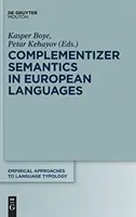 Sémantique des compléteurs dans les langues européennes - Complementizer Semantics in European Languages