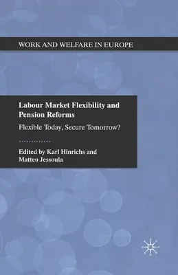 Flexibilité du marché du travail et réformes des pensions : Flexibilité aujourd'hui, sécurité demain ? - Labour Market Flexibility and Pension Reforms: Flexible Today, Secure Tomorrow?