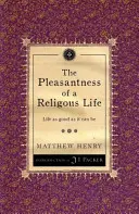 Le plaisir d'une vie religieuse : La vie telle qu'elle peut être - The Pleasantness of a Religious Life: Life as Good as It Can Be