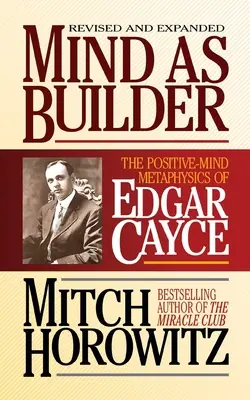 L'esprit comme bâtisseur : La métaphysique de l'esprit positif d'Edgar Cayce - Mind as Builder: The Positive-Mind Metaphysics of Edgar Cayce