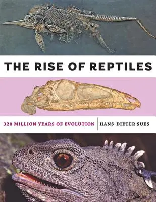 L'essor des reptiles : 320 millions d'années d'évolution - The Rise of Reptiles: 320 Million Years of Evolution