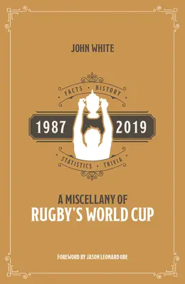 La Coupe du monde de rugby en bref : Faits, histoire, statistiques et anecdotes 1987-2019 - A Miscellany of Rugby's World Cup: Facts, History, Statistics and Trivia 1987-2019