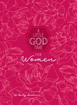 Un peu de temps pour Dieu pour les femmes 6x8 : 365 jours de dévotion - A Little God Time for Women 6x8: 365 Daily Devotional