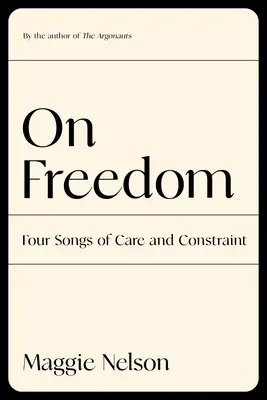 Sur la liberté : Quatre chants d'attention et de contrainte - On Freedom: Four Songs of Care and Constraint