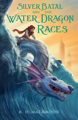 Silver Batal et les courses de dragons d'eau - Silver Batal and the Water Dragon Races