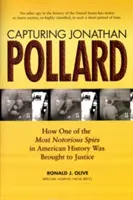 Capturer Jonathan Pollard : Comment l'un des espions les plus célèbres de l'histoire américaine a été traduit en justice - Capturing Jonathan Pollard: How One of the Most Notorious Spies in American History Was Brought to Justice