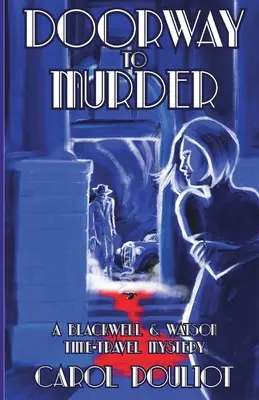 La porte du meurtre : Un mystère de Blackwell et Watson sur le voyage dans le temps - Doorway to Murder: A Blackwell and Watson Time-Travel Mystery