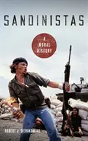 Les Sandinistes : Une histoire morale - Sandinistas: A Moral History
