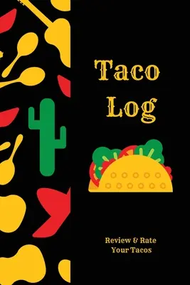 Taco Log : Journal d'évaluation des tacos, nourriture mexicaine, cadeau, carnet de notes, journal, livre - Taco Log: Tacos Review Journal, Mexican Food, Gift, Notebook, Diary, Book