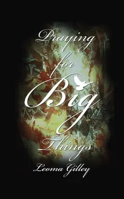 Prier pour les grandes choses : Utiliser la Parole de Dieu comme guide pour prier pour les GRANDES questions de notre monde - Praying for Big Things: Using God's Word to guide in Praying for the BIG issues in our world