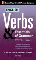 Les verbes anglais et l'essentiel de la grammaire pour les apprenants de l'anglais langue seconde (ESL) - English Verbs & Essentials of Grammar for ESL Learners