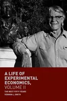 Une vie d'économie expérimentale, volume II : les cinquante prochaines années - A Life of Experimental Economics, Volume II: The Next Fifty Years