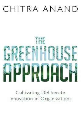 L'approche de la serre : Cultiver l'intrapreneuriat dans les entreprises et les organisations - The Greenhouse Approach: Cultivating Intrapreneurship in Companies and Organizations