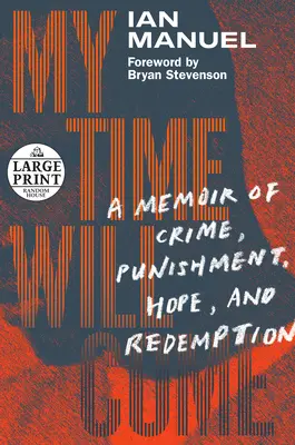 My Time Will Come : A Memoir of Crime, Punishment, Hope, and Redemption (Mon heure viendra : mémoire de crime, de punition, d'espoir et de rédemption) - My Time Will Come: A Memoir of Crime, Punishment, Hope, and Redemption