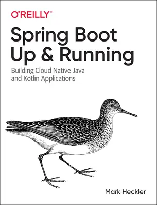 Spring Boot : Prêt à fonctionner : Construire des applications Java et Kotlin natives dans le nuage - Spring Boot: Up and Running: Building Cloud Native Java and Kotlin Applications