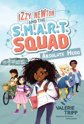 Izzy Newton et l'équipe S.M.A.R.T. : Absolute Hero (Livre 1) - Izzy Newton and the S.M.A.R.T. Squad: Absolute Hero (Book 1)