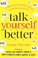 Talk Yourself Better : Guide de la thérapie, du conseil et de l'entraide à l'usage des personnes désorientées - Talk Yourself Better: A Confused Person's Guide to Therapy, Counselling and Self-Help