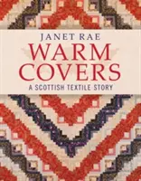 Warm Covers - A Scottish Textile Story (Couvertures chaudes - Une histoire de textile écossais) - Warm Covers - A Scottish Textile Story