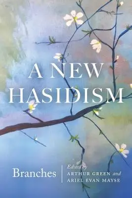 Un nouveau hassidisme : Les branches - A New Hasidism: Branches