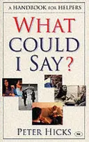 Que pourrais-je dire ? Un manuel pour les aidants - What Could I Say?: A Handbook for Helpers