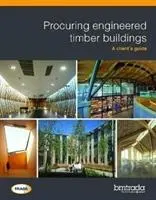 Construire des bâtiments en bois d'ingénierie - Guide du client - Procuring engineered timber buildings - A client's guide