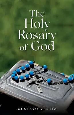 Le Saint Rosaire de Dieu - The Holy Rosary of God