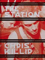 Chris Killip : La station - Chris Killip: The Station