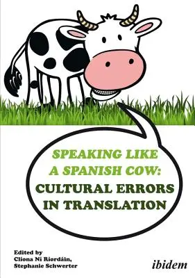 Parler comme une vache espagnole : Erreurs culturelles dans la traduction - Speaking Like a Spanish Cow: Cultural Errors in Translation