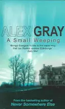 Petits pleurs - La passionnante série policière de Glasgow (Gray Alex (Auteur)) - Small Weeping - The compelling Glasgow crime series (Gray Alex (Author))