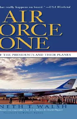 Air Force One : Une histoire des présidents et de leurs avions - Air Force One: A History of the Presidents and Their Planes