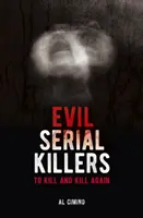 Les tueurs en série les plus diaboliques - Tuer et tuer encore - Evil Serial Killers - To Kill and Kill Again