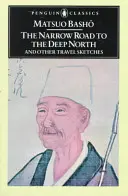 La route étroite vers le Grand Nord et autres croquis de voyage - The Narrow Road to the Deep North and Other Travel Sketches