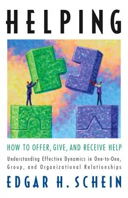 Aider : Comment offrir, donner et recevoir de l'aide - Helping: How to Offer, Give, and Receive Help