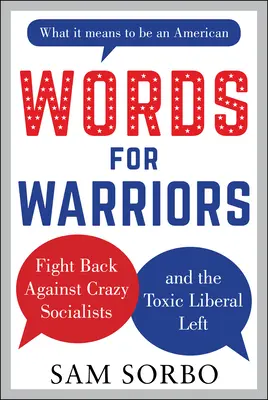 Des mots pour les guerriers : La lutte contre les socialistes fous et la gauche libérale toxique - Words for Warriors: Fight Back Against Crazy Socialists and the Toxic Liberal Left