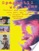 Les westerns spaghettis : Cowboys et Européens de Karl May à Sergio Leone - Spaghetti Westerns: Cowboys and Europeans from Karl May to Sergio Leone