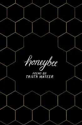 Honeybee : Une histoire de lâcher prise, par la poétesse Lgbt Trista Mateer - Honeybee: A Story of Letting Go, by Lgbt Poet Trista Mateer