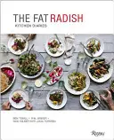 Les journaux de cuisine du gros radis - The Fat Radish Kitchen Diaries