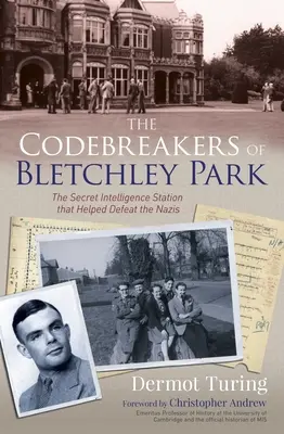 Les décrypteurs de Bletchley Park : La station secrète de renseignement qui a contribué à la défaite des nazis - The Codebreakers of Bletchley Park: The Secret Intelligence Station That Helped Defeat the Nazis