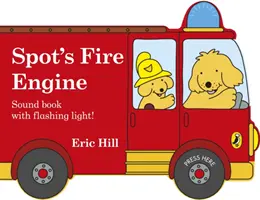 Le camion de pompiers de Spot - livre en forme avec sirène et gyrophare ! - Spot's Fire Engine - shaped book with siren and flashing light!