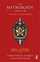 Archives Mitrokhin II - Le KGB dans le monde - Mitrokhin Archive II - The KGB in the World