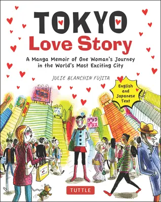 Tokyo Love Story : Une mémoire Manga du voyage d'une femme dans la ville la plus excitante du monde (raconté en anglais et en japonais) - Tokyo Love Story: A Manga Memoir of One Woman's Journey in the World's Most Exciting City (Told in English and Japanese Text)