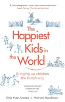 Les enfants les plus heureux du monde - Élever ses enfants à la manière hollandaise - Happiest Kids in the World - Bringing up Children the Dutch Way