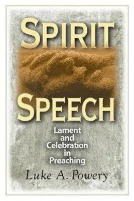 Le discours de l'esprit : Lamentation et célébration dans la prédication - Spirit Speech: Lament and Celebration in Preaching