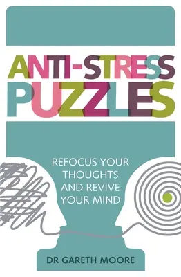 Puzzles anti-stress : Recentrez vos pensées et ravivez votre esprit - Anti-Stress Puzzles: Refocus Your Thoughts and Revive Your Mind